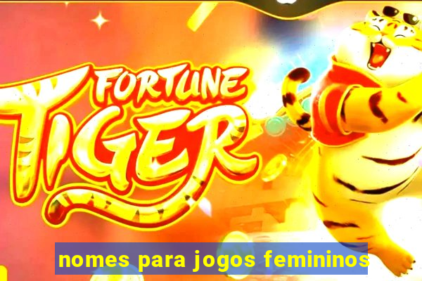 nomes para jogos femininos